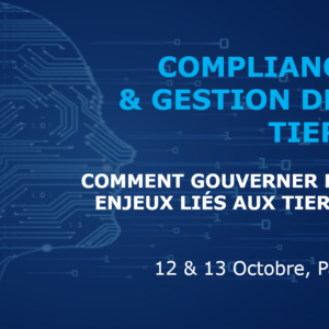 Risk et Compliance  : Gestions des Tiers - 12 & 13 OCTOBRE 2021 - Paris